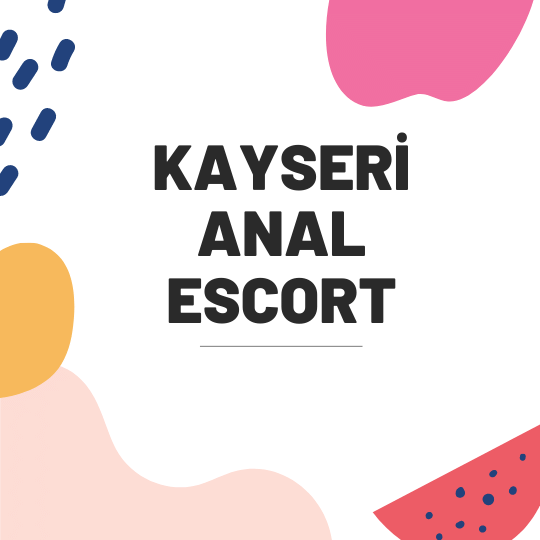 Kayseri Anal Escort