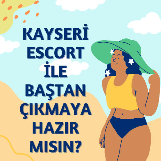 Kayseri Escort İle Baştan Çıkmaya Hazır Mısın?