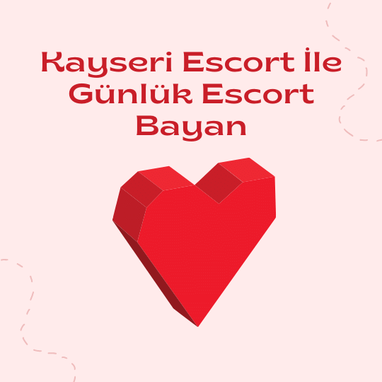 Kayseri Escort İle Günlük Escort Bayan