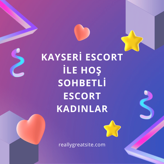 Kayseri Escort İle Hoş Sohbetli Escort Kadınlar