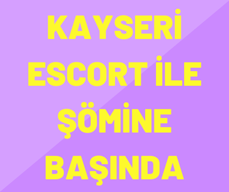 Kayseri Escort İle Şömine Başında