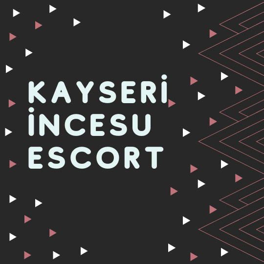 Kayseri İncesu Escort