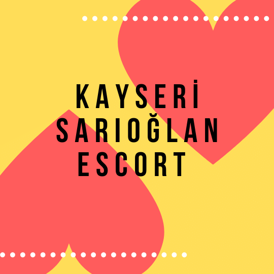 Kayseri Sarıoğlan Escort 